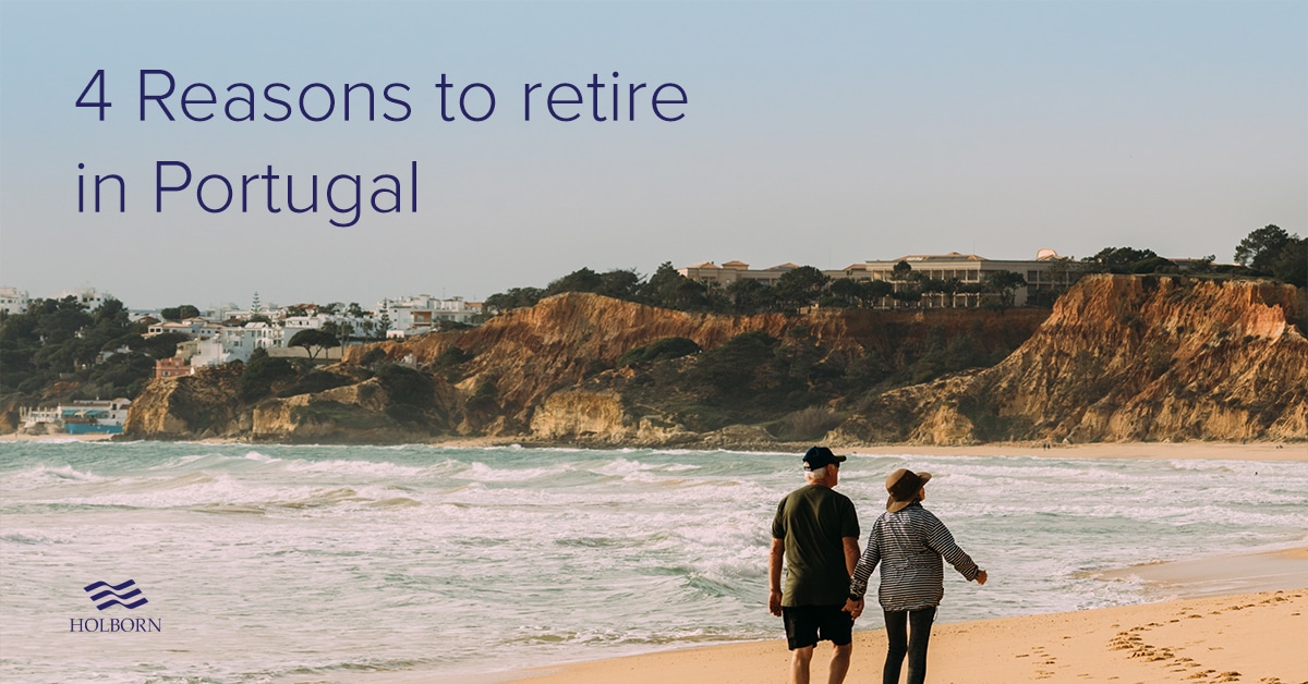 4 reasons to retire in Portugal Holborn Assets